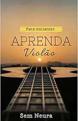 Violão para iniciantes : Sem Neura