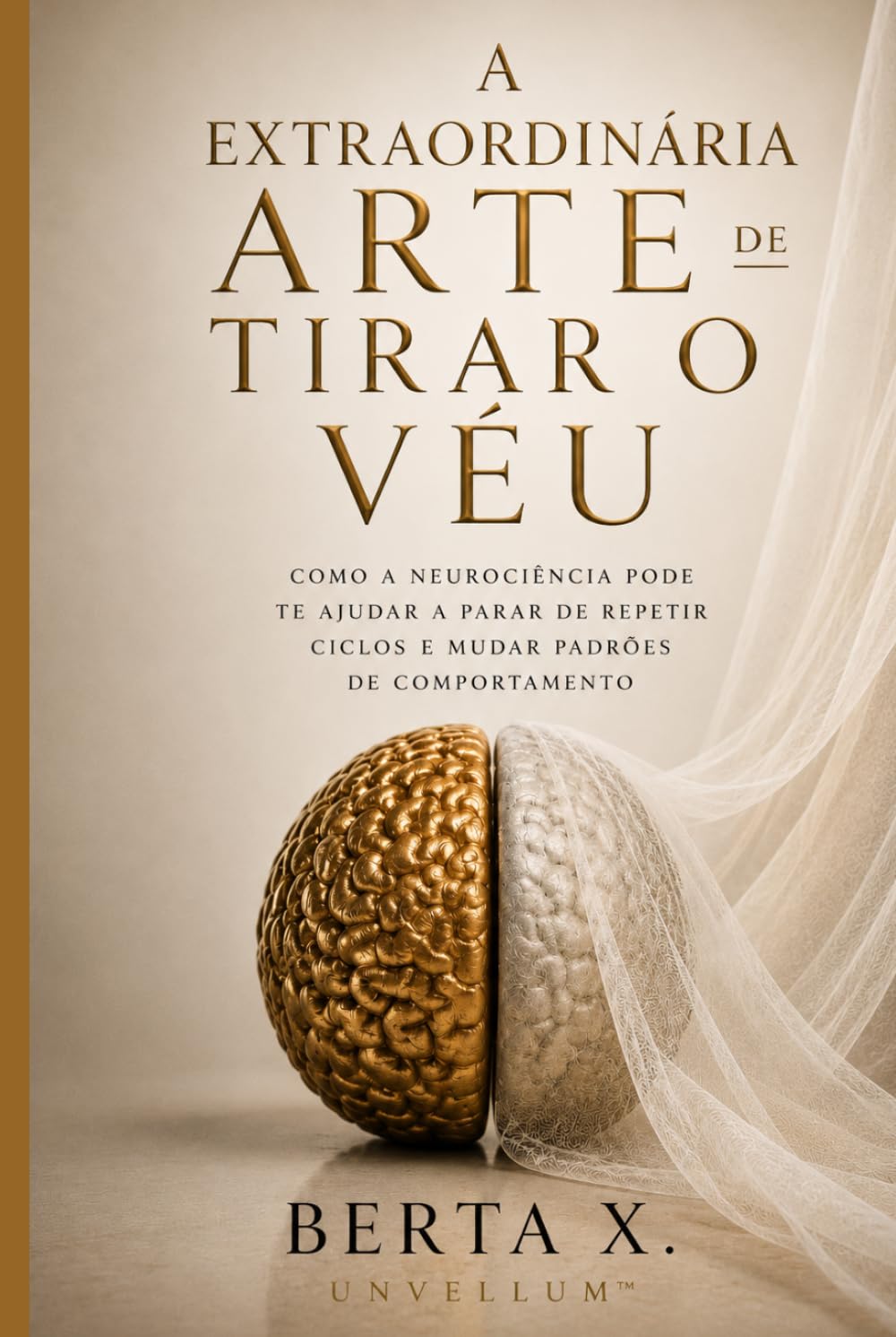 A Extraordinária Arte de Tirar o Véu: Como a Neurociência Pode te Ajudar a Parar de Repetir Ciclos e Mudar Padrões de Comportamento