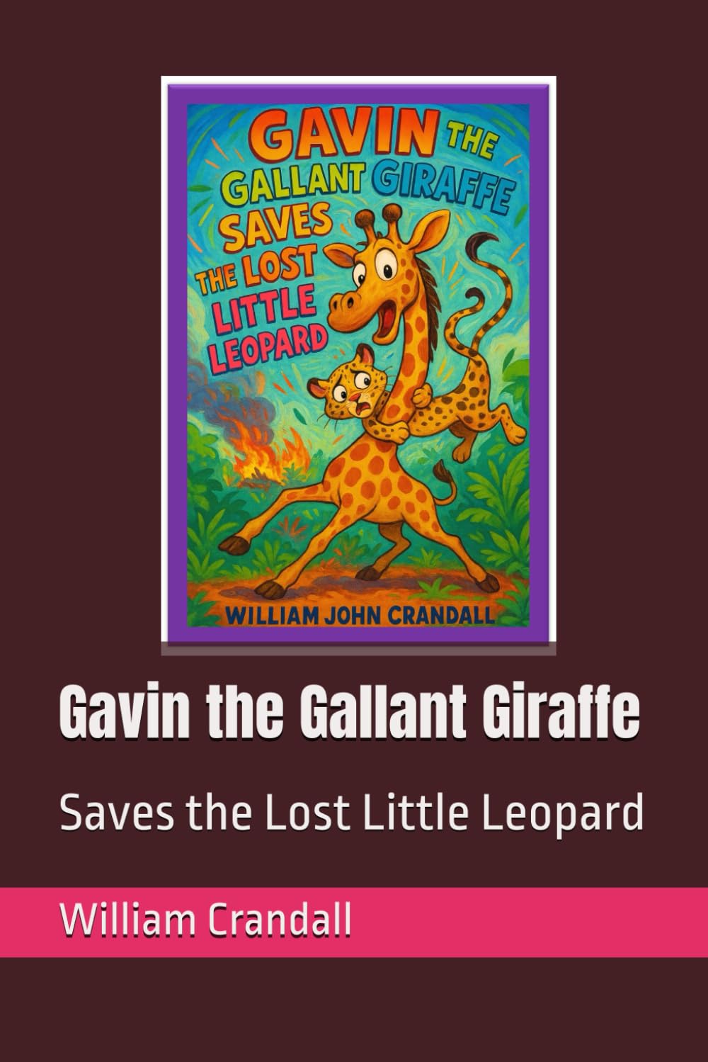 Gavin the Gallant Giraffe: Saves the Lost Little Leopard