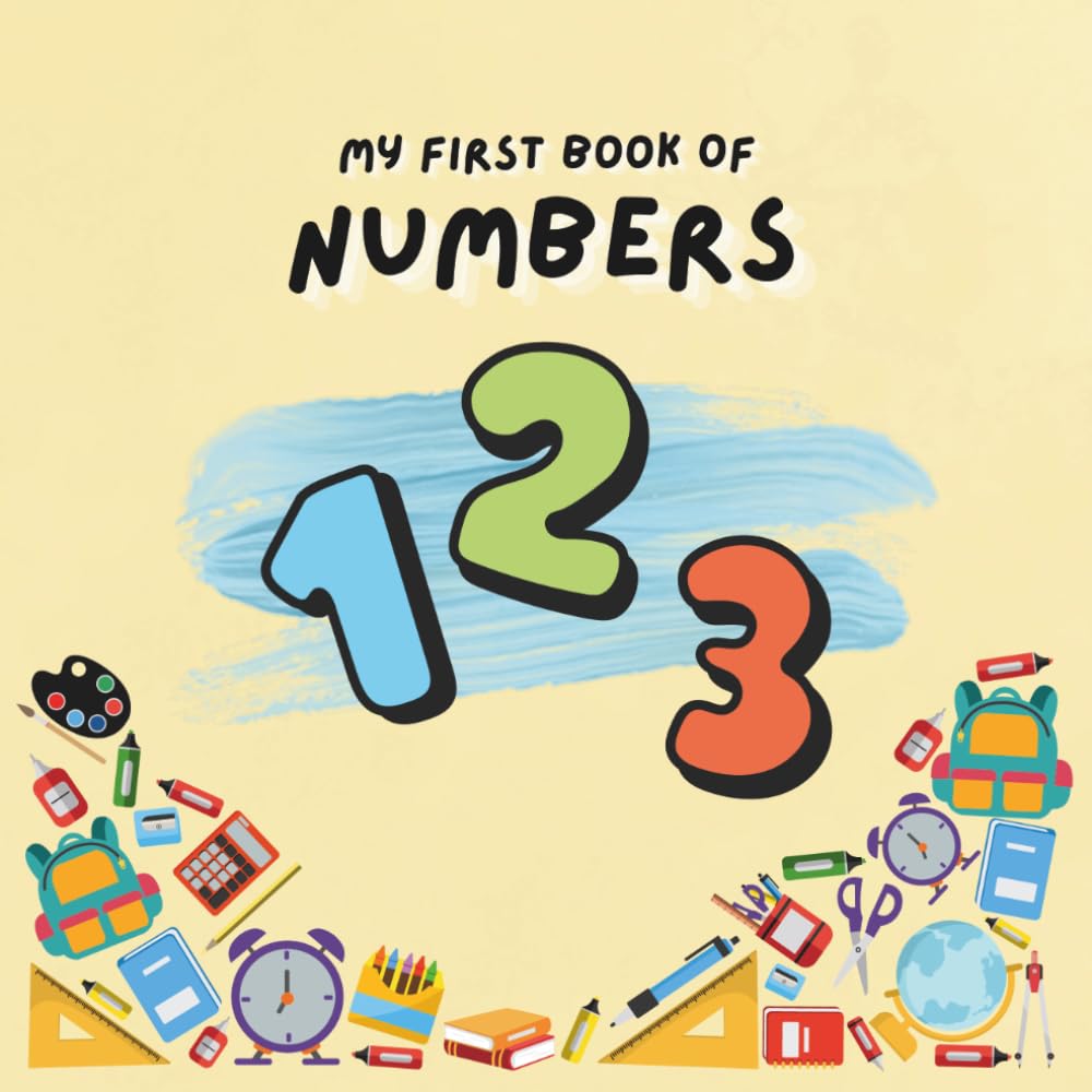 My First Book Of Numbers: Tracing, Spelling, Counting Practice, and Coloring Fun (Educational Activity Book)
