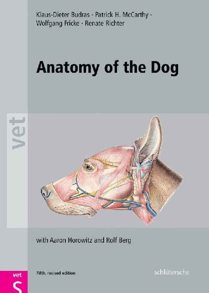 Anatomy of the Dog: An Illustrated Text: An Illustrated Text, Fifth Edition (Vet (Schlutersche)) Hardcover – 13 September 2007