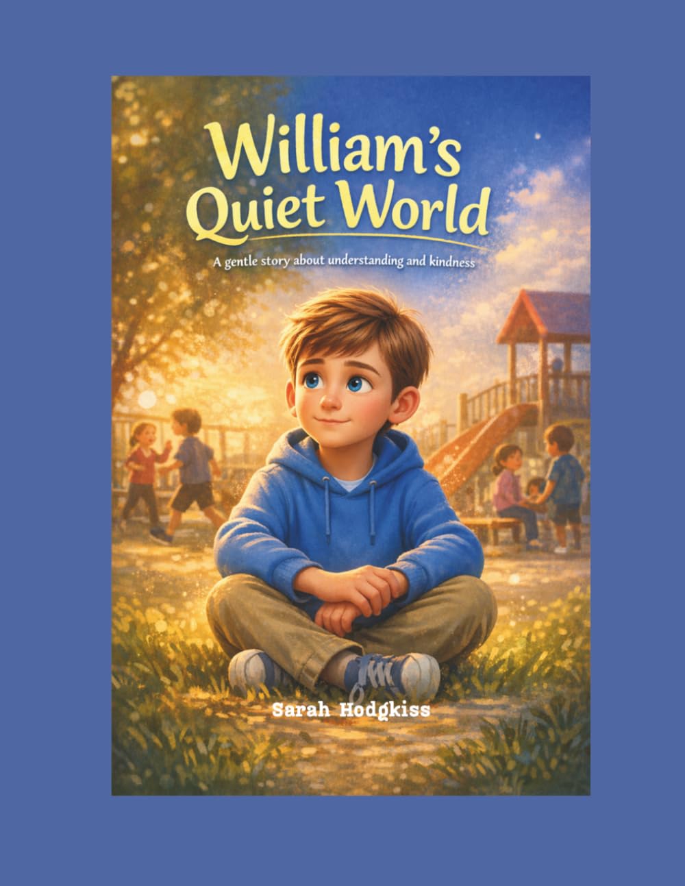 William's Quiet World: A gentle story about understanding & kindness