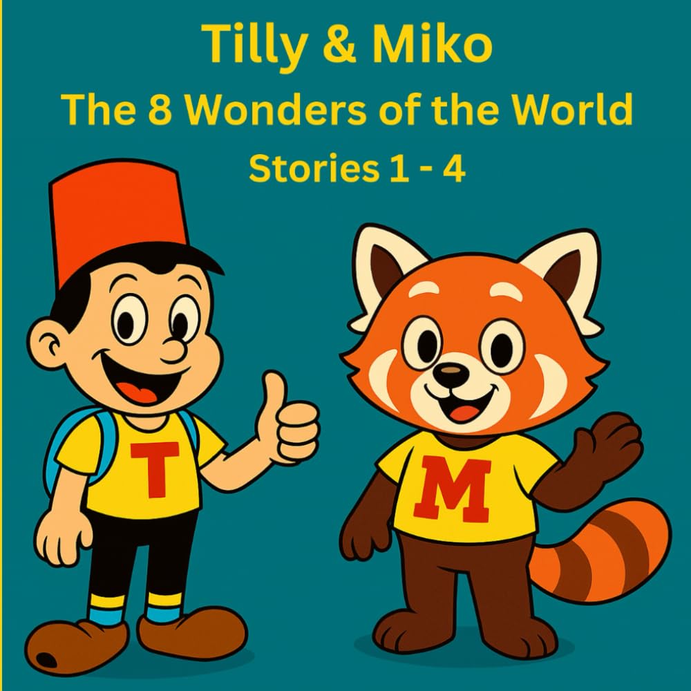 Tilly & Miko - The 8 Wonders of the World: Stories 1-4 (Tilly & Miko The 15 Grand Adventures)
