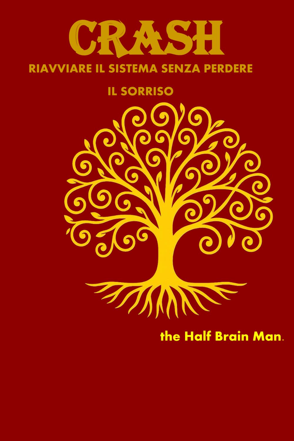 CRASH: Riavvia il sistema senza perdere il sorriso (Notes from a Half-Brain Explorer the half brain fabrizio trinchero)