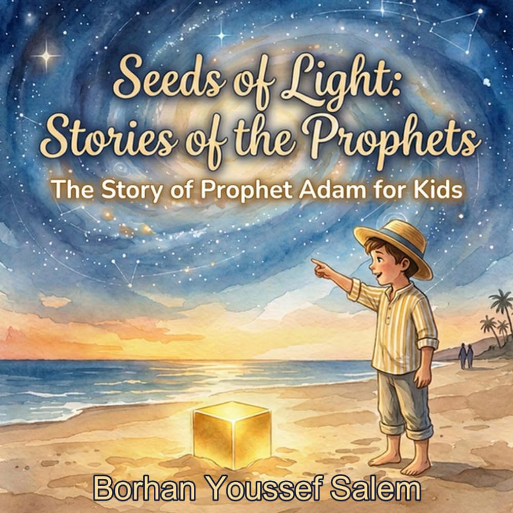 Seeds of Light: Stories of the Prophets: The Story of Prophet Adam for Kids – An Islamic Children's Book