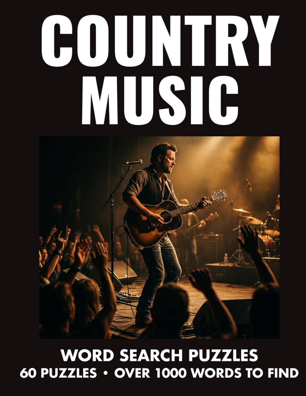 Country Music Word Search Puzzles 60 Puzzles • Over 1000 Words to Find: Featuring Iconic Country Artists, Hit Songs & Big Clear Grids (Large Print Music Word Search Series)