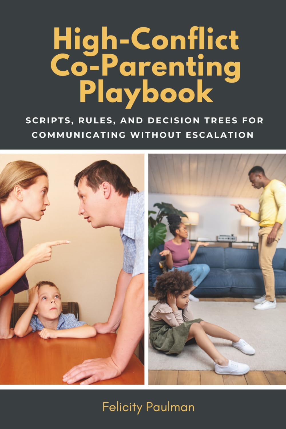 High-Conflict Co-Parenting Playbook: Scripts, Rules, and Decision Trees for Communicating Without Escalation