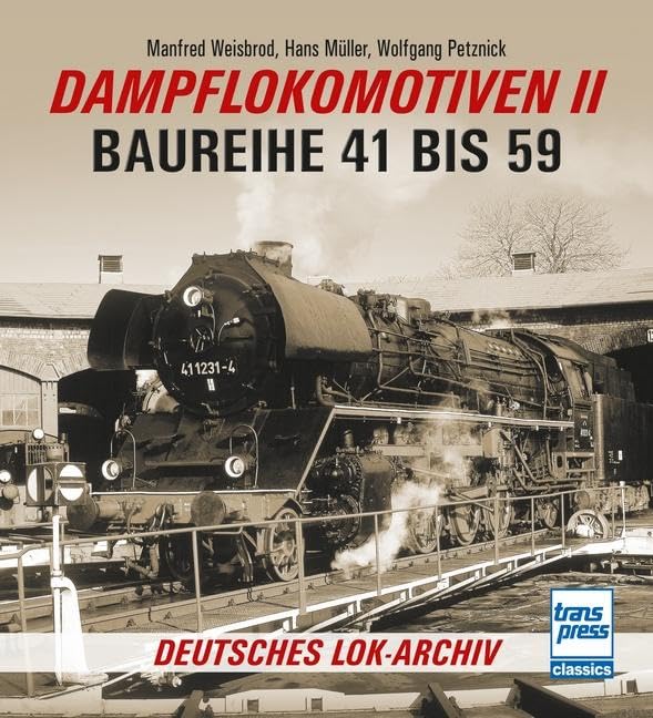 Dampflokomotiven II: Baureihe 41 bis 59 (Deutsches Lok-Archiv)