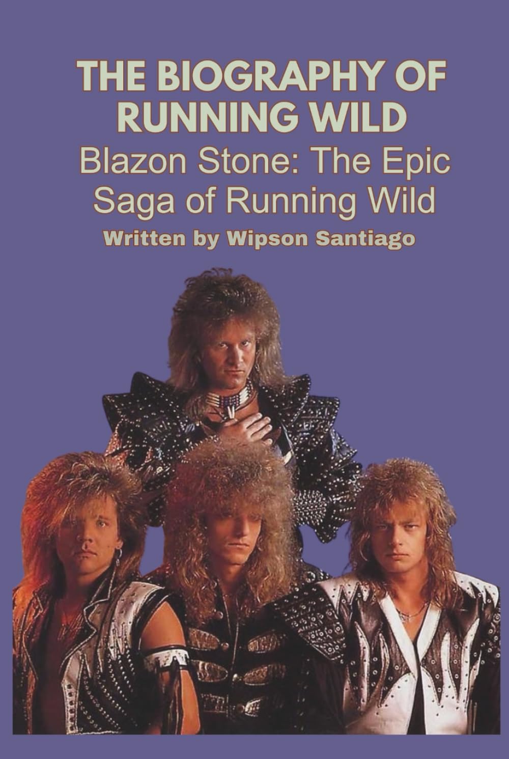 THE BIOGRAPHY OF RUNNING WILD: Blazon Stone: The Epic Saga of Running Wild