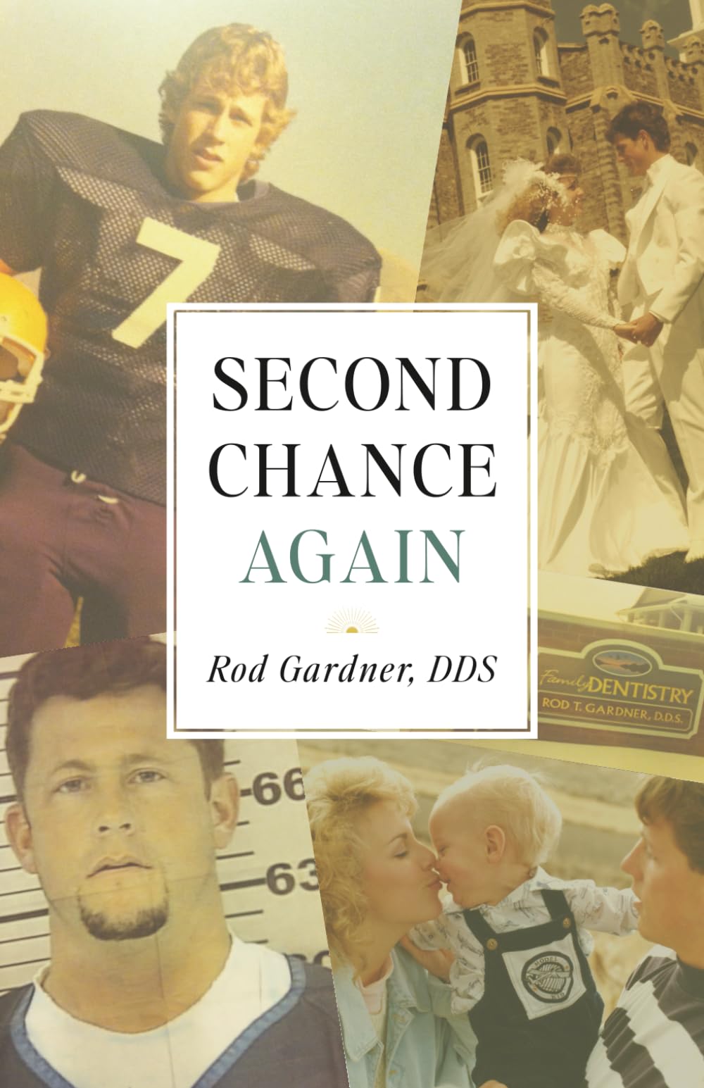 Second Chance Again: A Dentist’s Journey from Professional Success to Prison, Addiction, and Ultimate Redemption