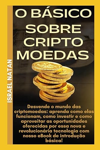 APRENDA O BÁSICO SOBRE CRIPTOMOEDAS: O BÁSICO SOBRE CRIPTOMOEDAS (Portuguese Edition)