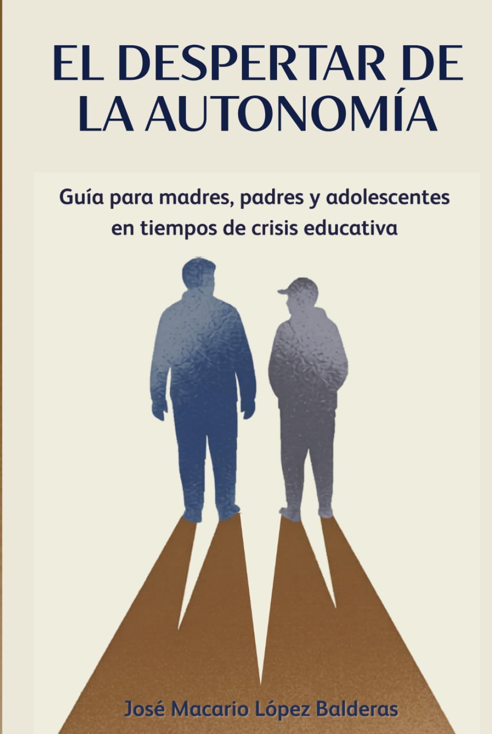 EL DESPERTAR DE LA AUTONOMÍA: Guía para madres, padres y adolescentes en tiempos de crisis educativa
