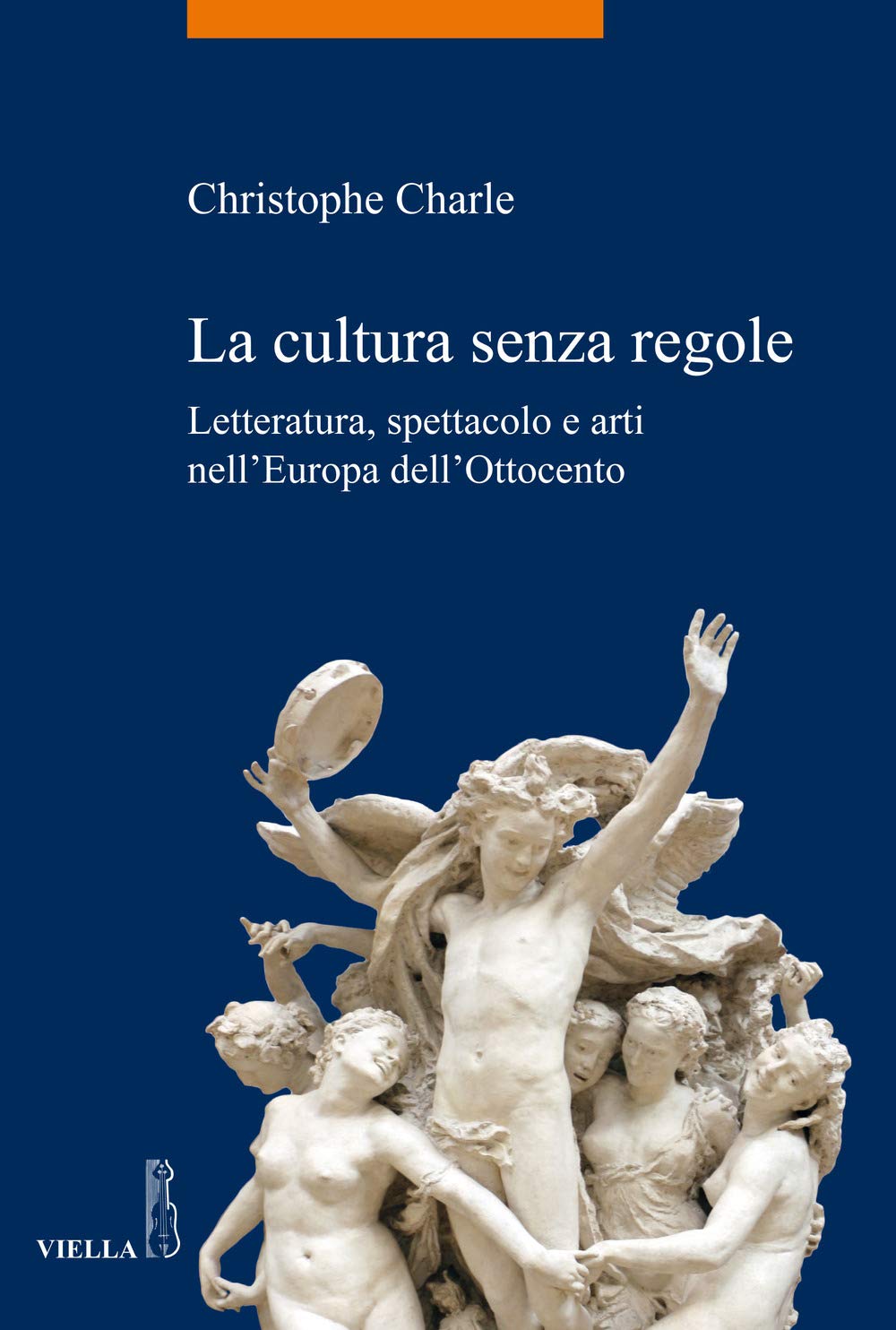 La Cultura Senza Regole: Letteratura, Spettacolo E Arti Nell'europa Dell'ottocento: 70 (La Storia. Temi)