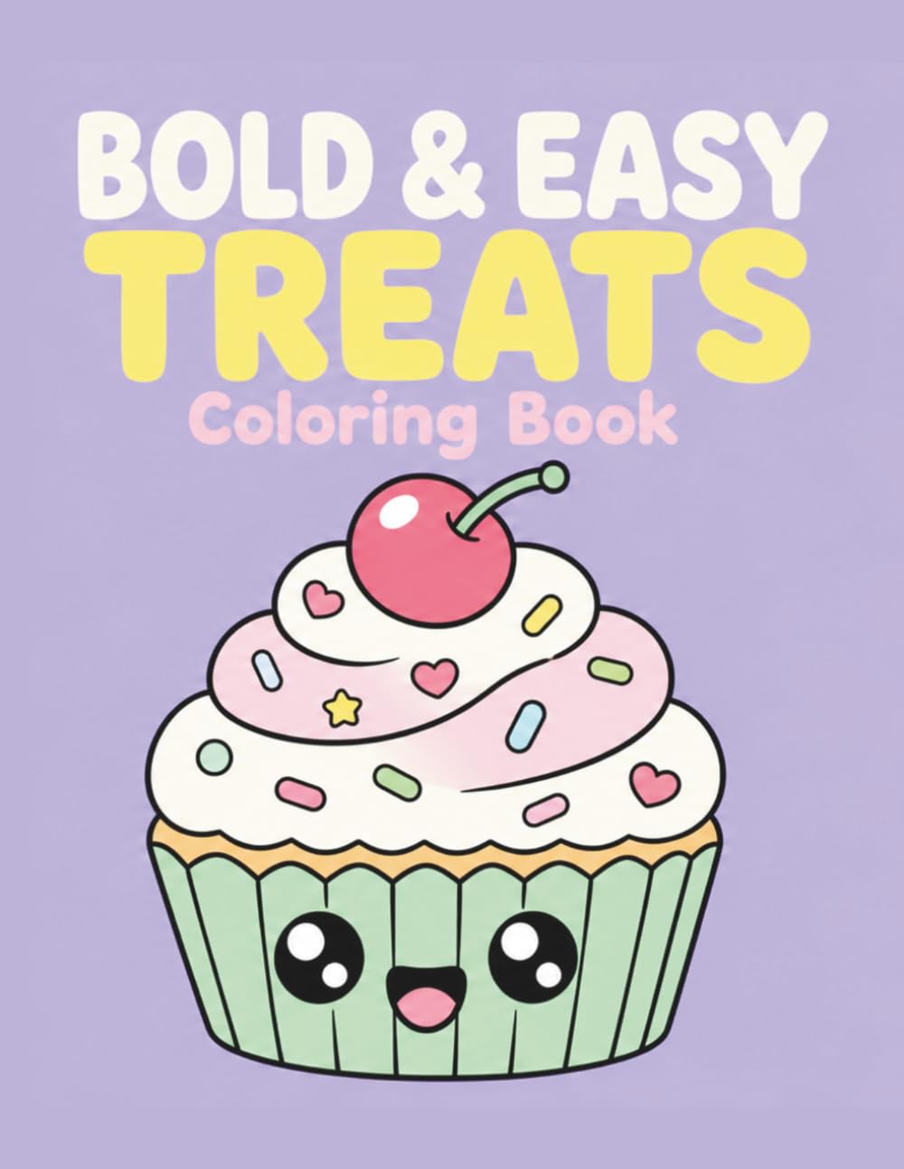 Bold and Easy Treats Coloring Book: Simple and Cute Kawaii Desserts, Cakes, and Sweet Food Designs with Thick Lines for Adults, Seniors, and Beginners (Cozy Vignettes Story Coloring Books)
