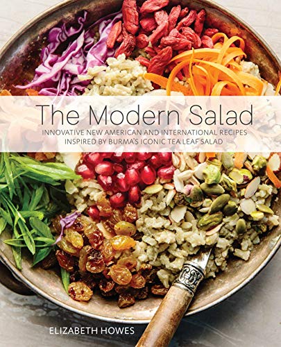 The Modern Salad: Innovative New American and International Recipes Inspired by Burma's Iconic