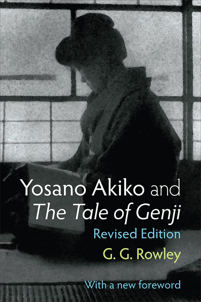 Yosano Akiko and The Tale of Genji Volume 28 (Michigan Monograph Series in Japanese Studies)