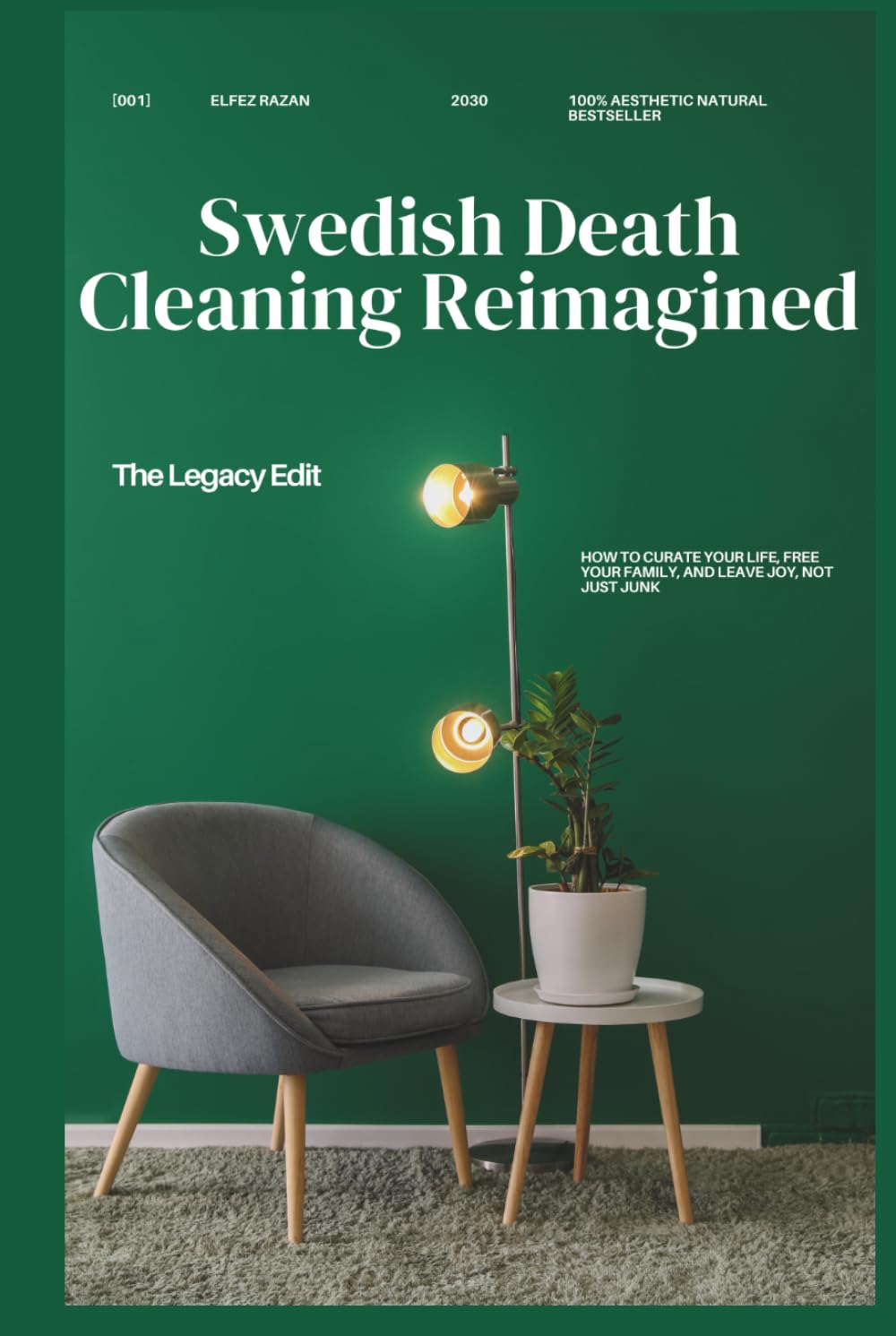 Swedish Death Cleaning Reimagined: How to Declutter Your Home, Organize Your Digital Afterlife, and Give the Gift of a Clean, Meaningful Legacy – Without the Guilt