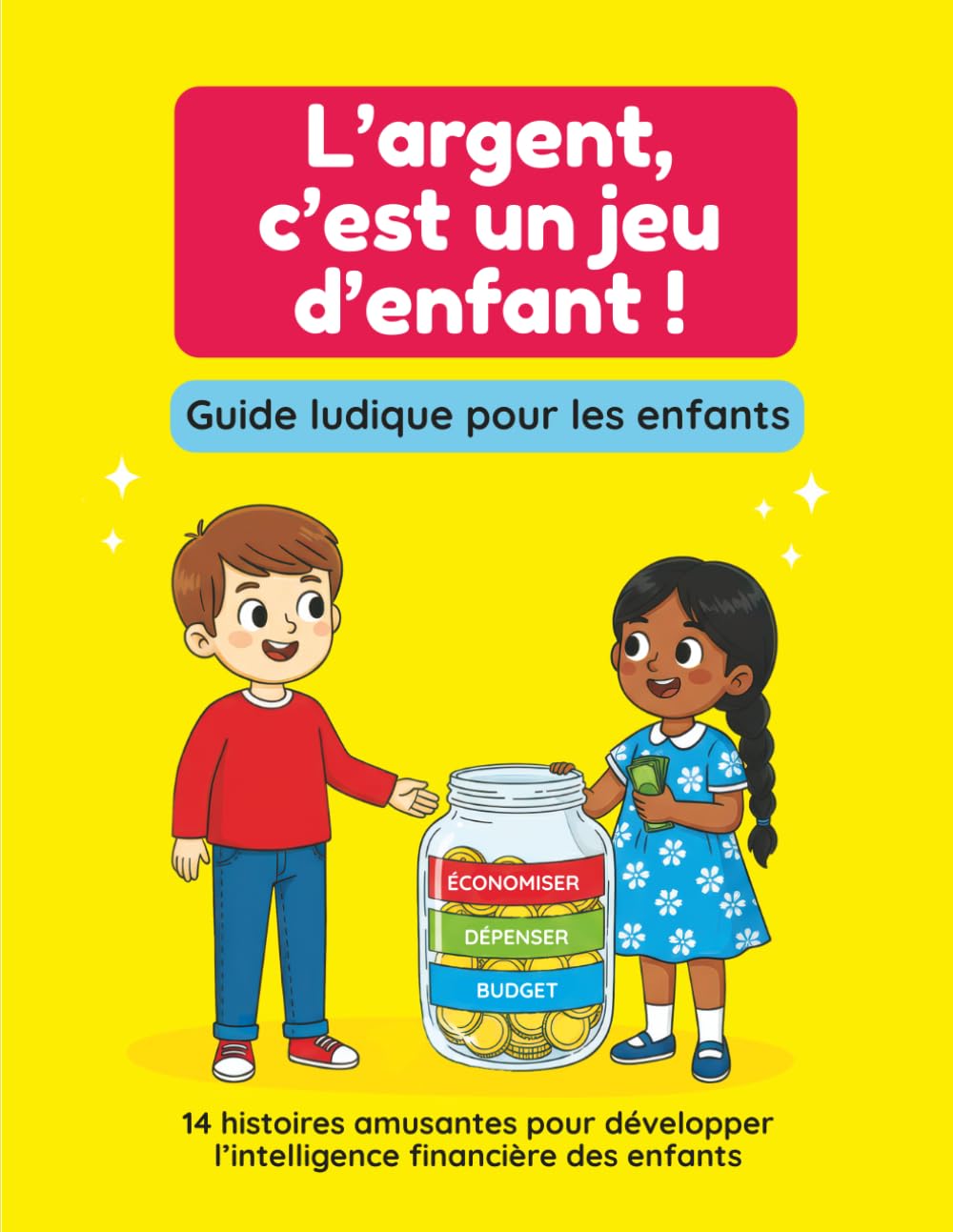 L’argent, c’est un jeu d’enfant !: Guide ludique pour les enfants