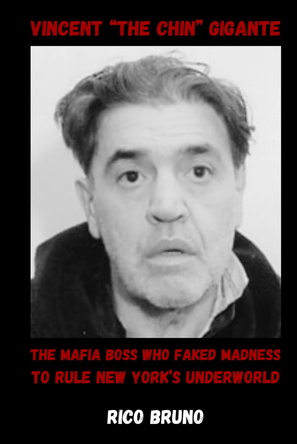 Vincent "The Chin" Gigante: The Mafia Boss Who Faked Madness to Rule New York’s Underworld