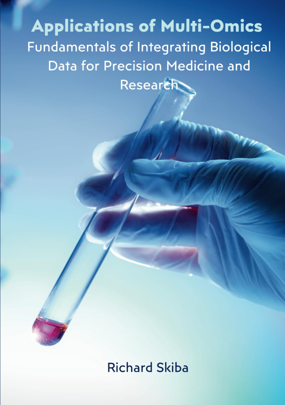 Applications of Multi-Omics: Fundamentals of Integrating Biological Data for Precision Medicine and Research