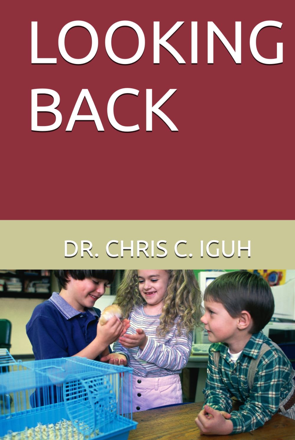 LOOKING BACK (Dr. Chris C. Iguh Books)