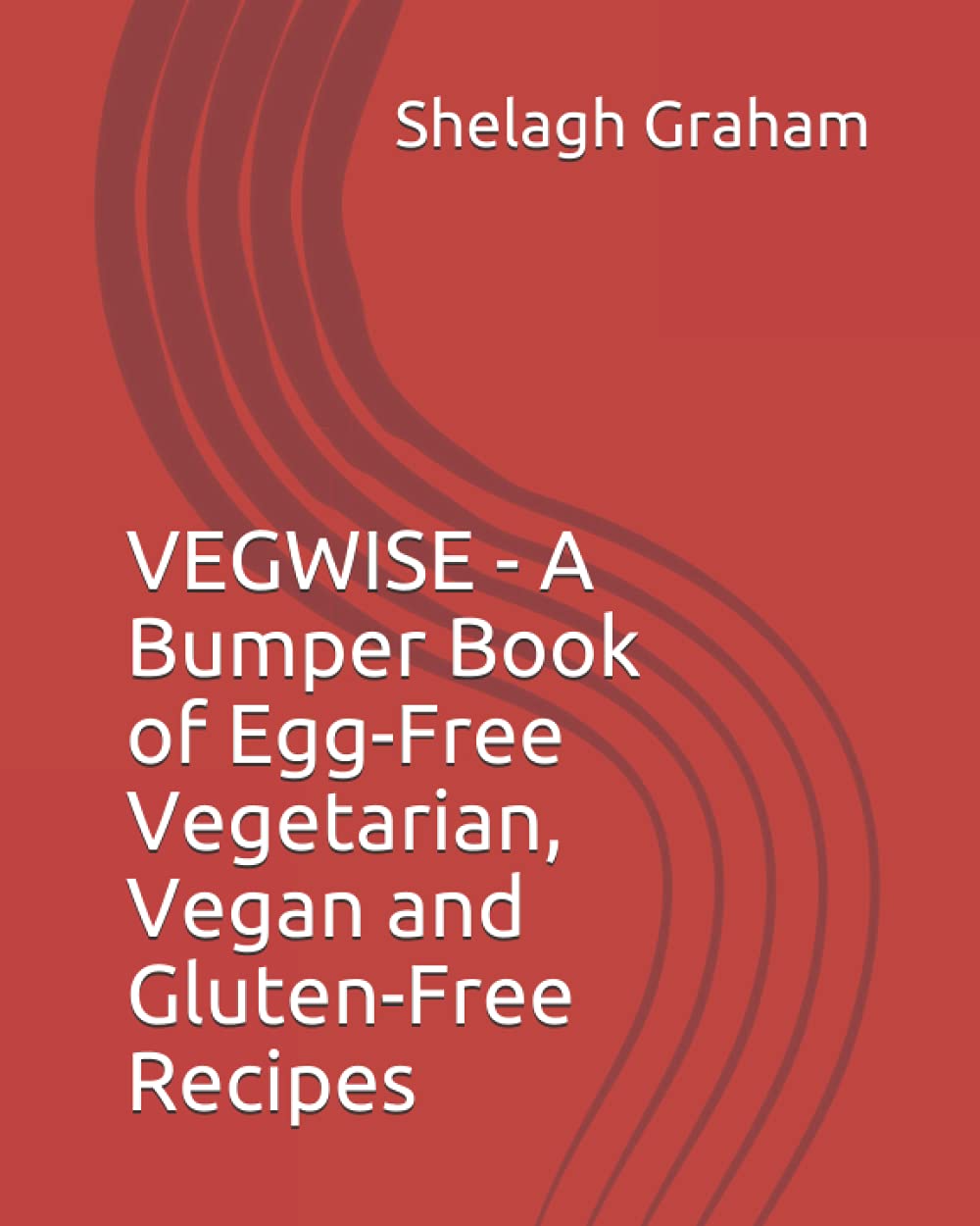 VEGWISE - A Bumper Book of Egg-Free Vegetarian, Vegan and Gluten-Free Recipes