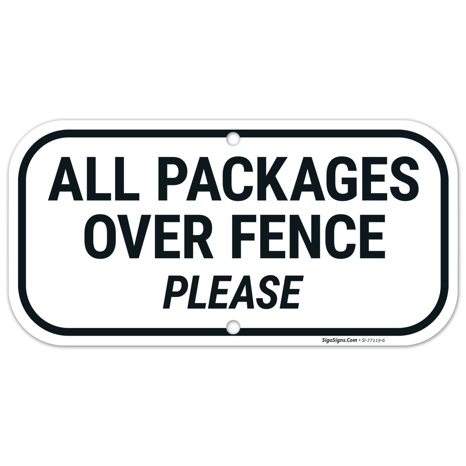 All Packages Over Fence Please Sign, 6x12 Inches, Rust Free .040 Aluminum, Fade Resistant, Made in USA