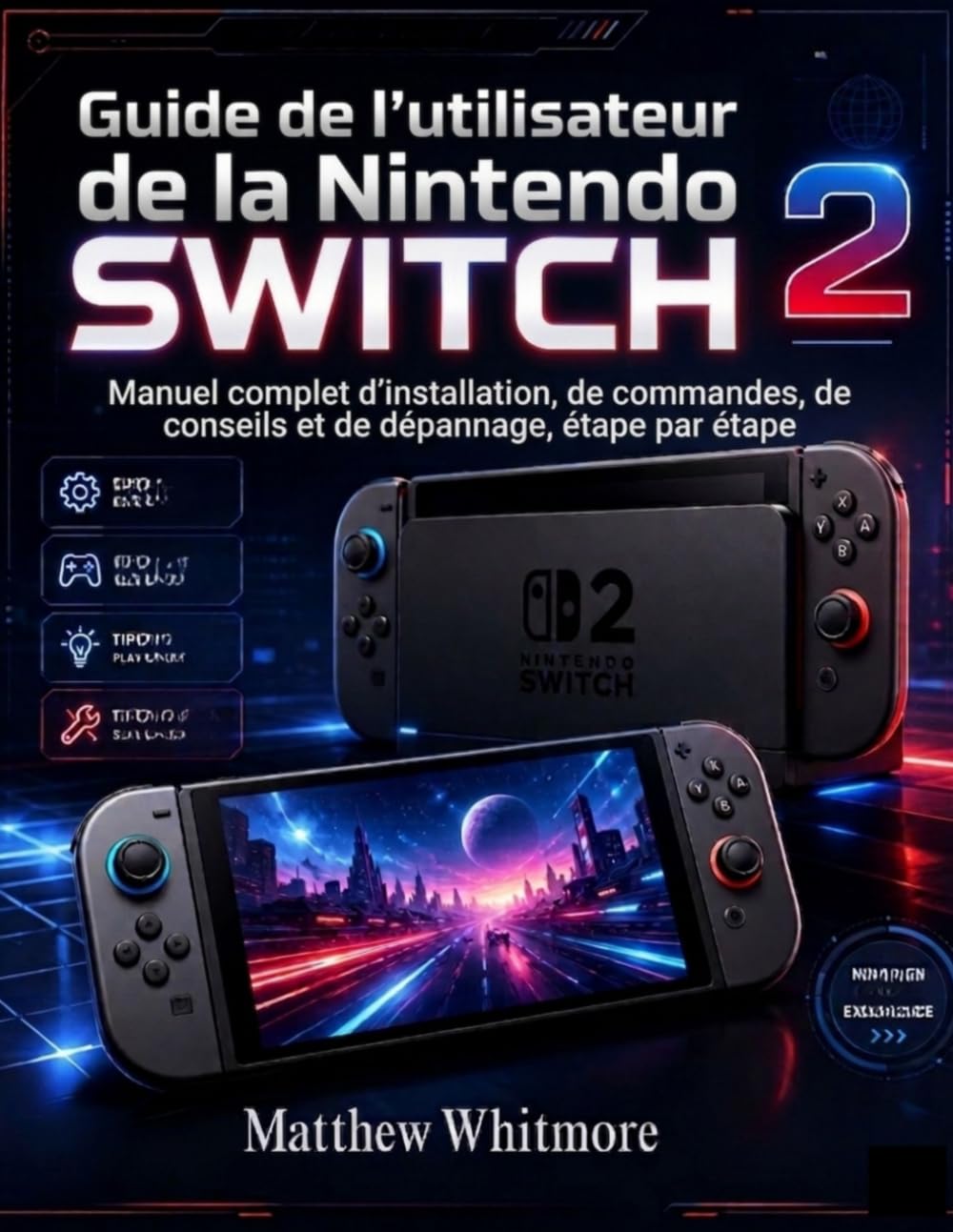 Guide de l'utilisateur de la Nintendo Switch 2: Manuel complet d'installation, de commandes, de conseils et de dépannage, étape par étape