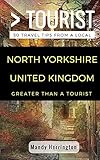 Greater Than a Tourist- North Yorkshire United Kingdom: 50 Travel Tips from a Local (Greater Than a Tourist United Kingdom)