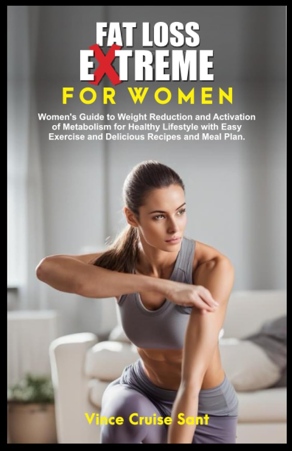FAT LOSS EXTREME FOR WOMEN Women's Guide to Weight Reduction and