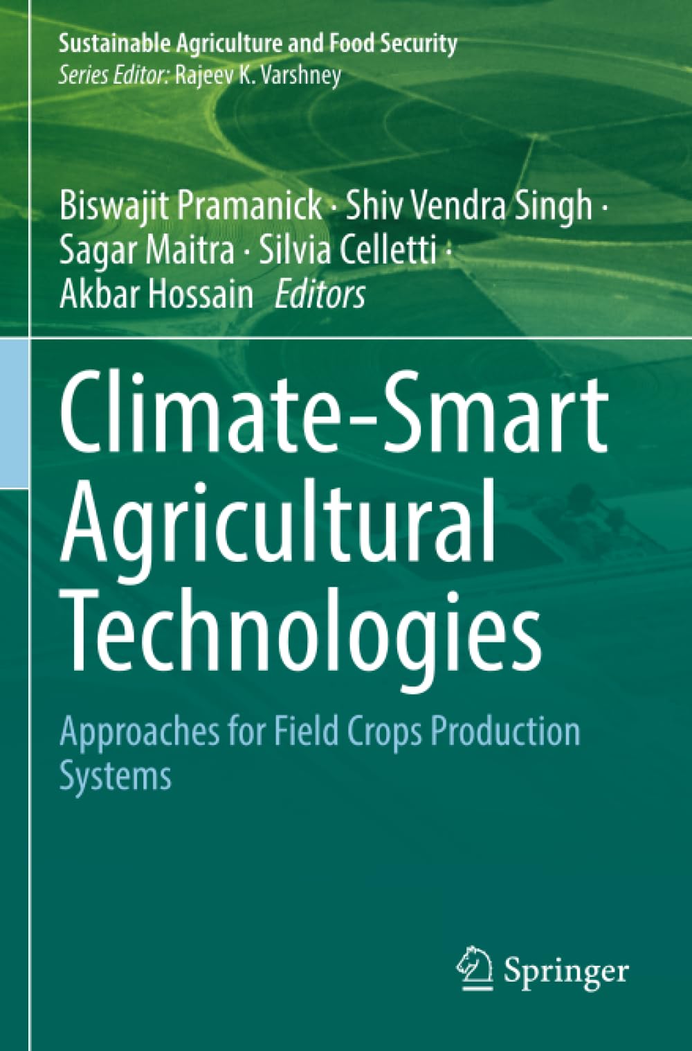 Climate-Smart Agricultural Technologies: Approaches for Field Crops Production Systems (Sustainable Agriculture and Food Security)