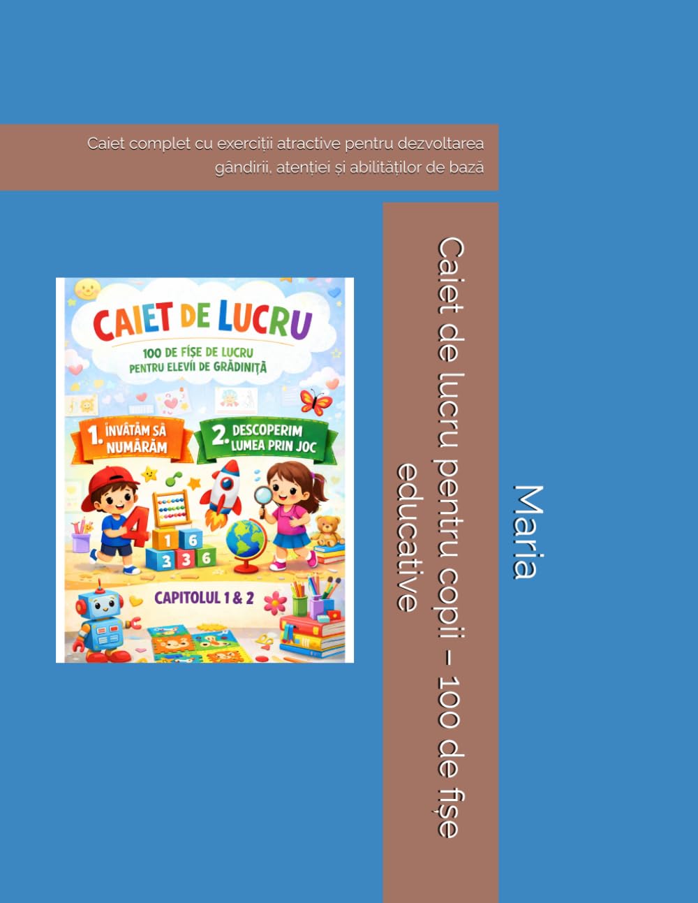 Caiet de lucru pentru copii – 100 de fișe educative: Caiet complet cu exerciții atractive pentru dezvoltarea gândirii, atenției și abilităților de bază