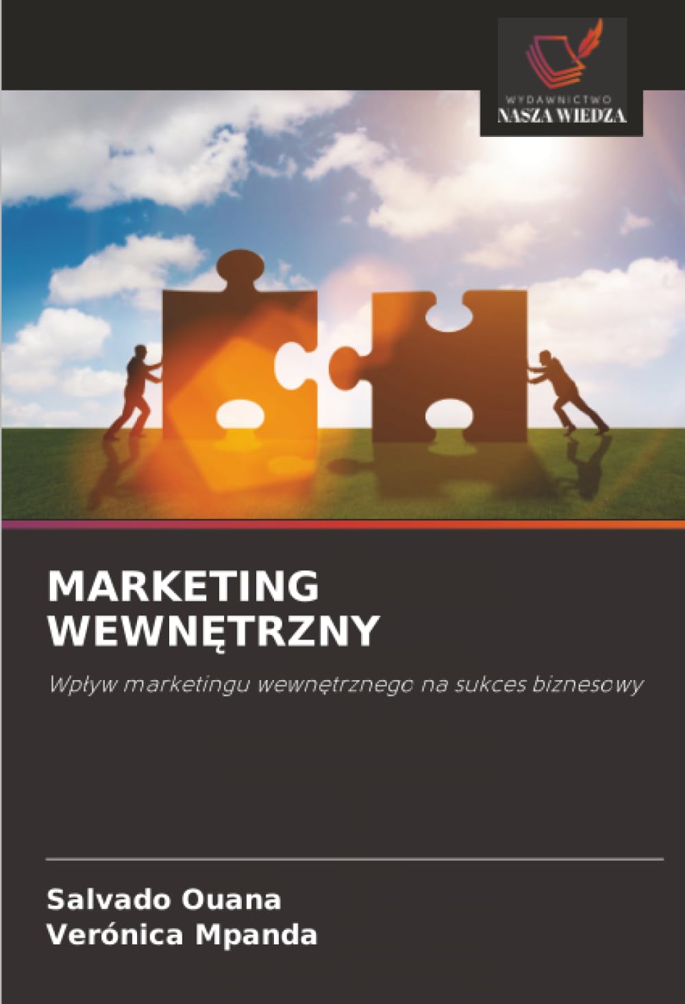 MARKETING WEWNĘTRZNY: Wpływ marketingu wewnętrznego na sukces biznesowy: Wp¿yw marketingu wewn¿trznego na sukces biznesowy
