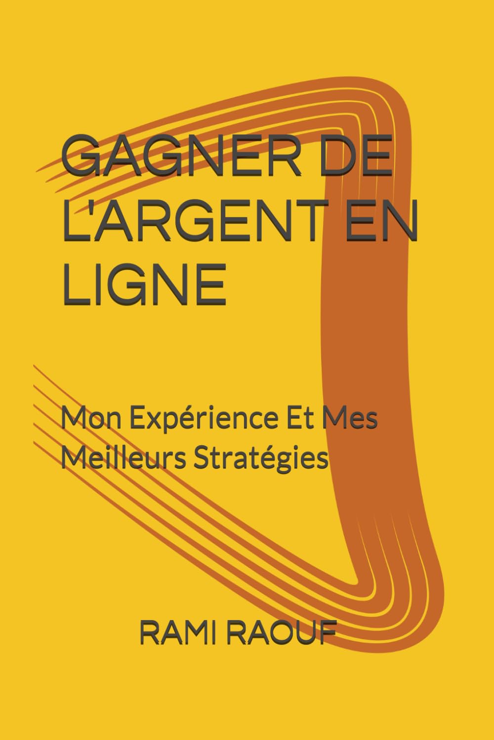 GAGNER DE L'ARGENT EN LIGNE: Mon Expérience Et Mes Meilleurs Stratégies