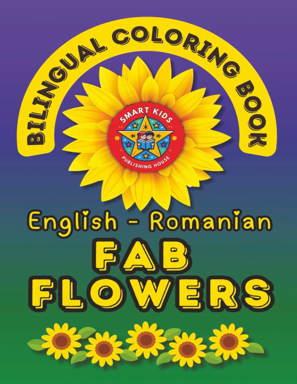 Fab Flowers- A Bilingual Coloring Book in English and Romanian: Second Edition (English-Romanian BCB's)