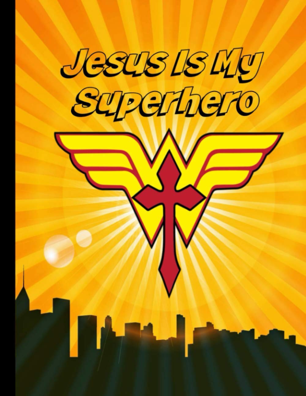 Jesus Is My Superhero: 8.5 x 11 Bible journal composition notebook with numbered pages