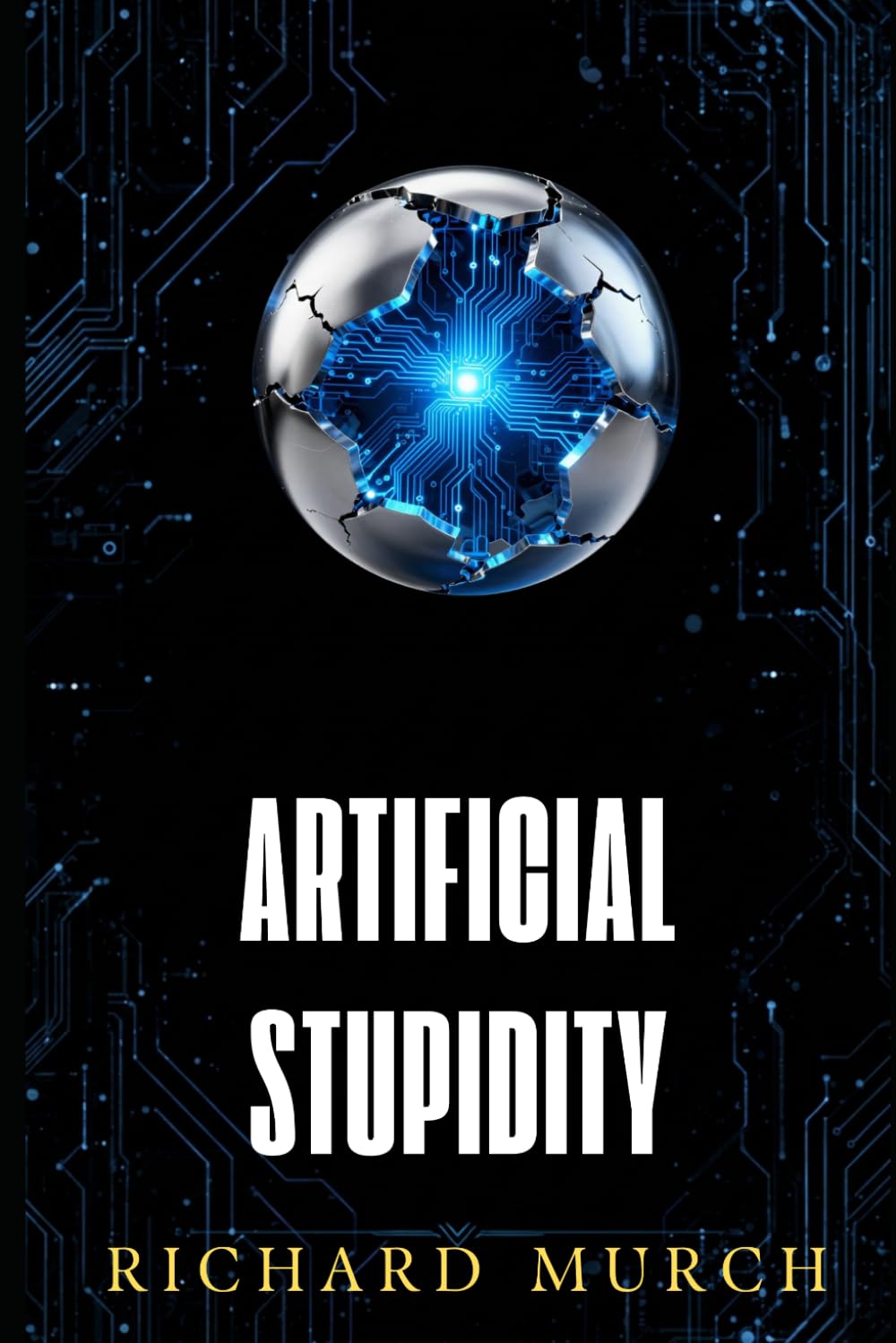 Artificical Stupidity: True Tales of AI Gone Hilariously, Absurdly- Wrong