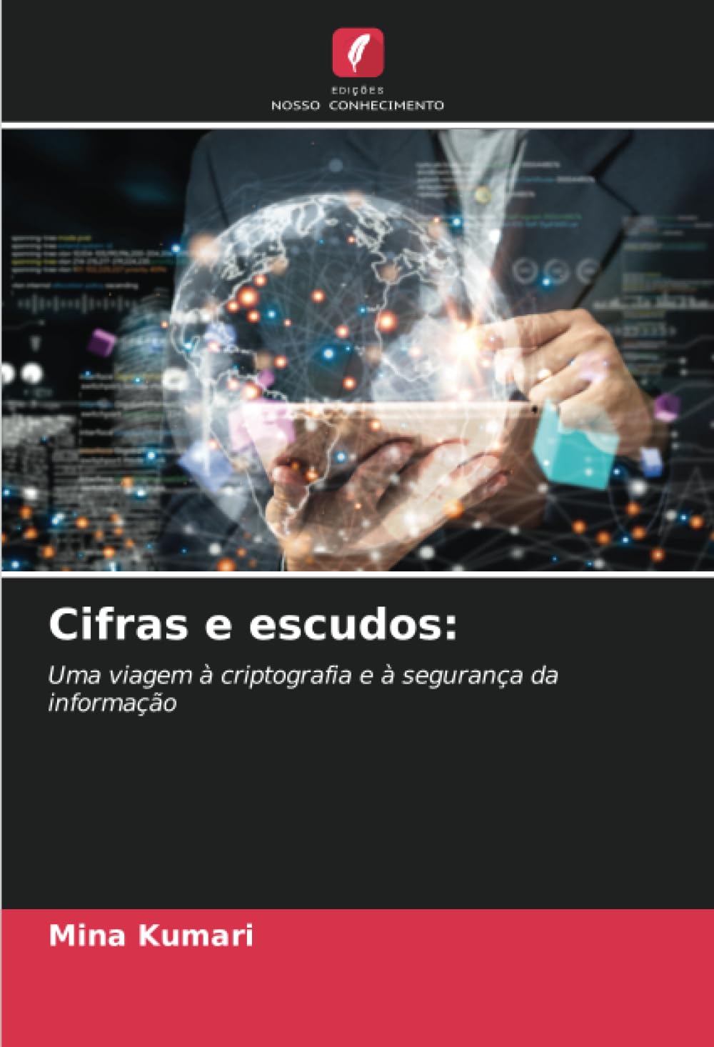 Cifras e escudos:: Uma viagem à criptografia e à segurança da informação