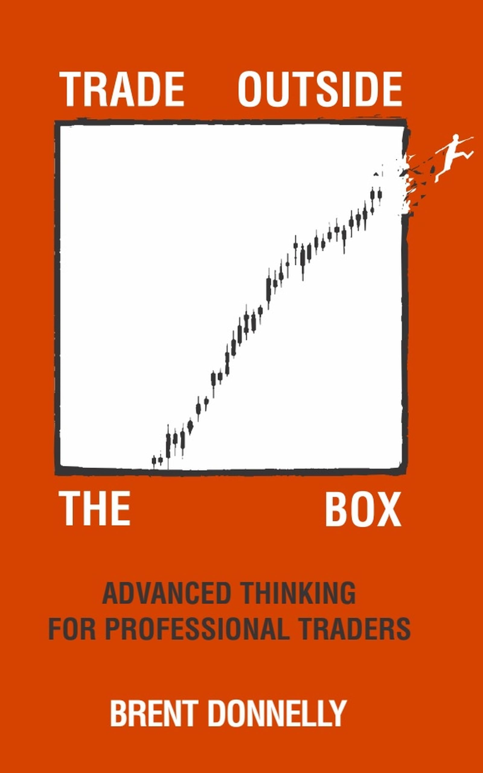 Trade Outside the Box: Advanced Thinking for Professional Traders (English Edition)