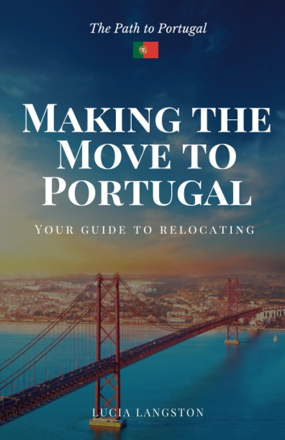 Making the Move to Portugal: Your Guide to Moving to Portugal