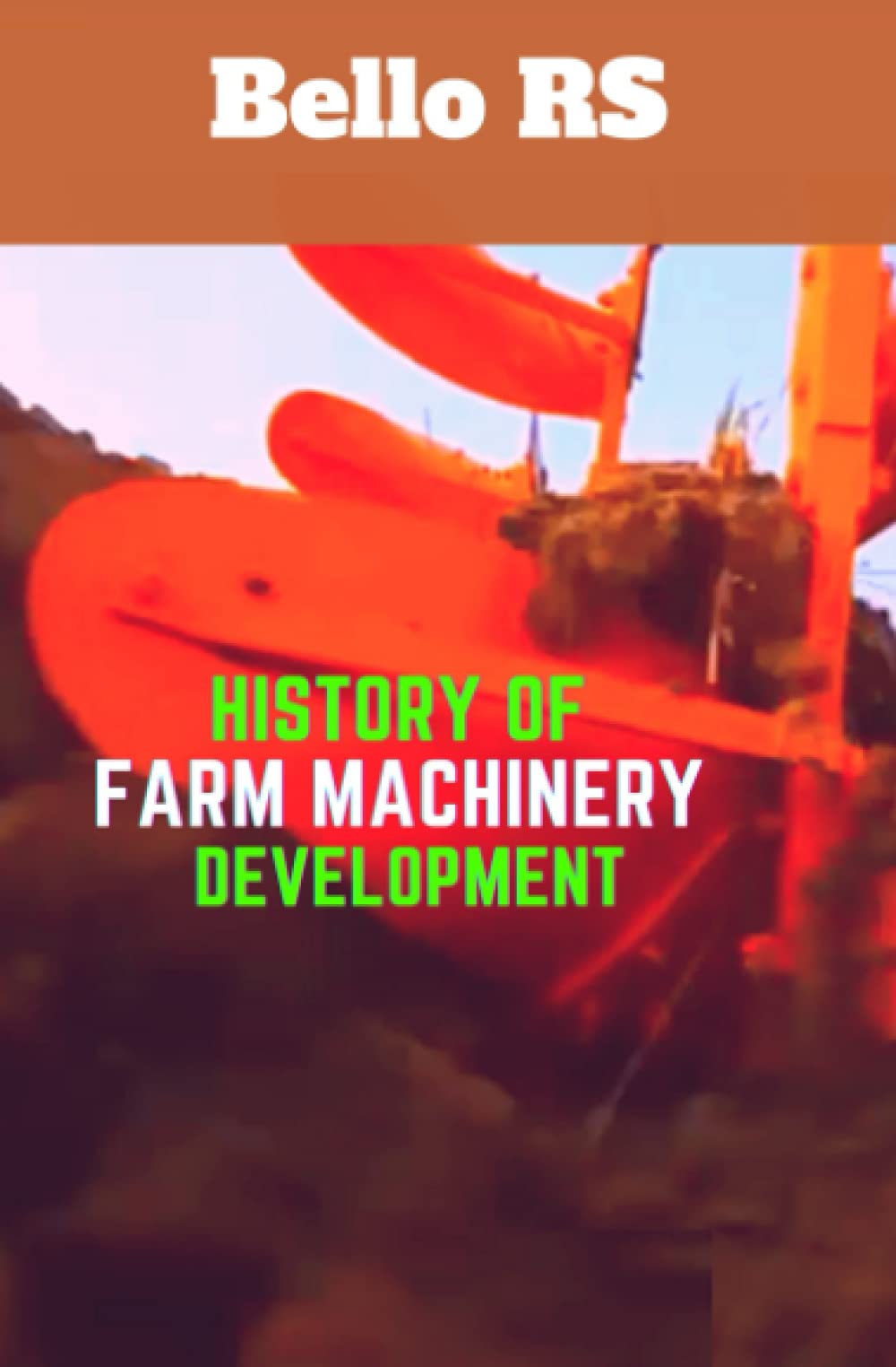 History of Farm Machinery Development (Agricultural mechanization series)