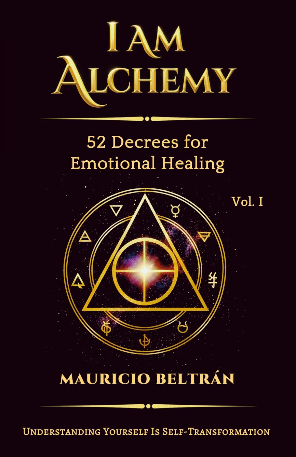 I AM ALCHEMY: 52 Decrees for Emotional Healing