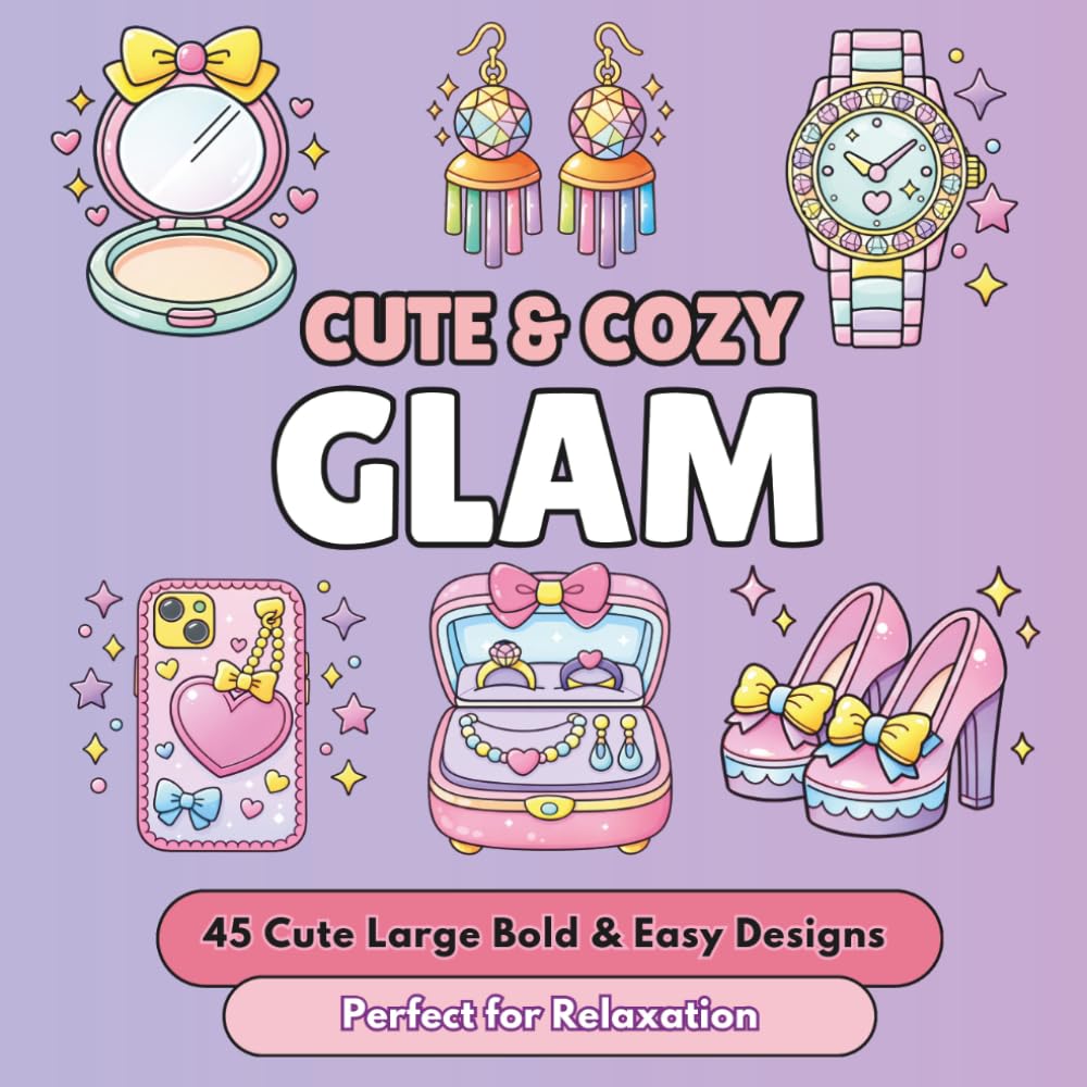 Cute & Cozy Glam: Bold and Easy Coloring Book for Adults | Cute Girly Aesthetic Designs with Beauty, Fashion, Makeup and Cozy Lifestyle Scenes