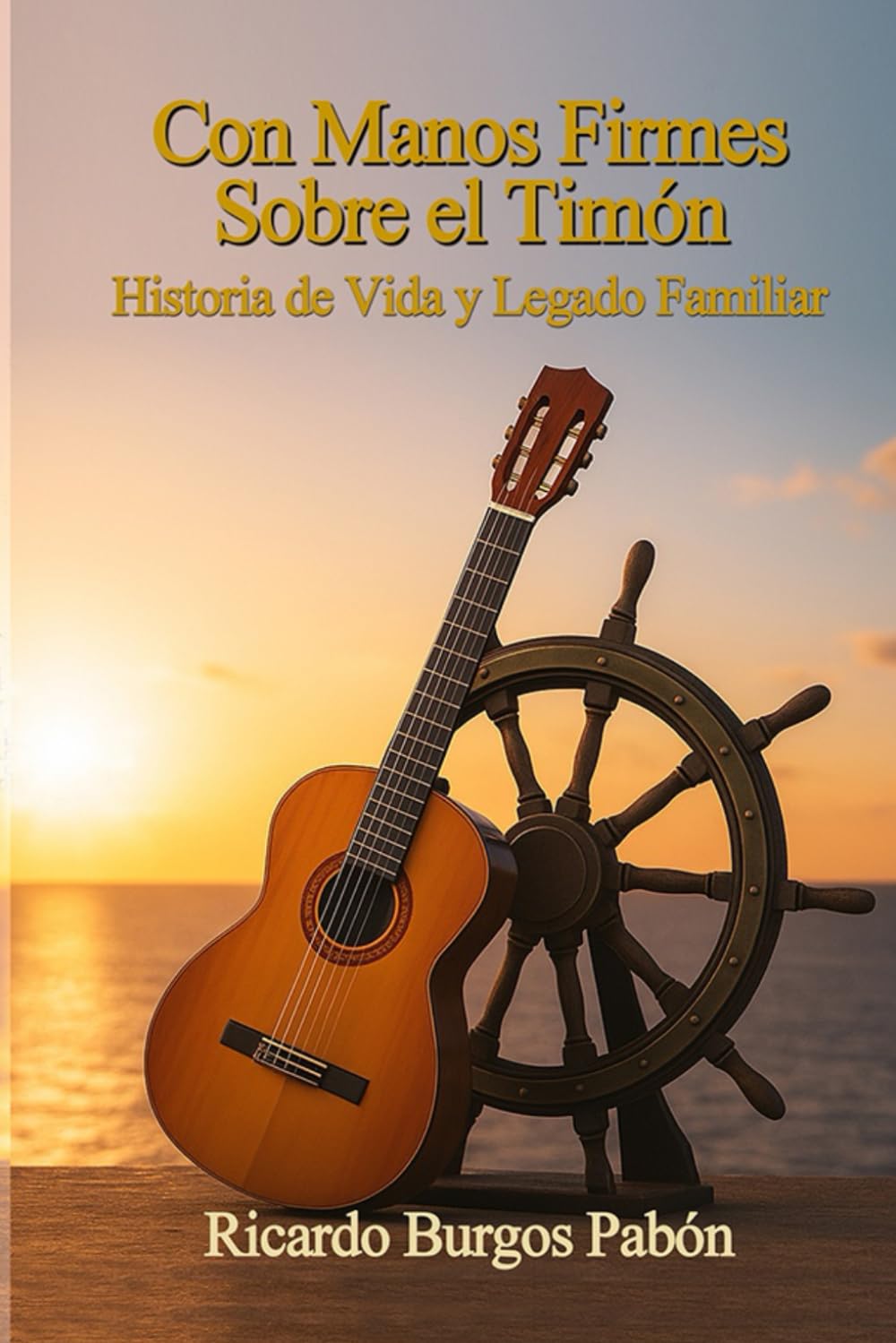 Con manos firmes sobre el timón: Historia de Vida y Legado Familiar