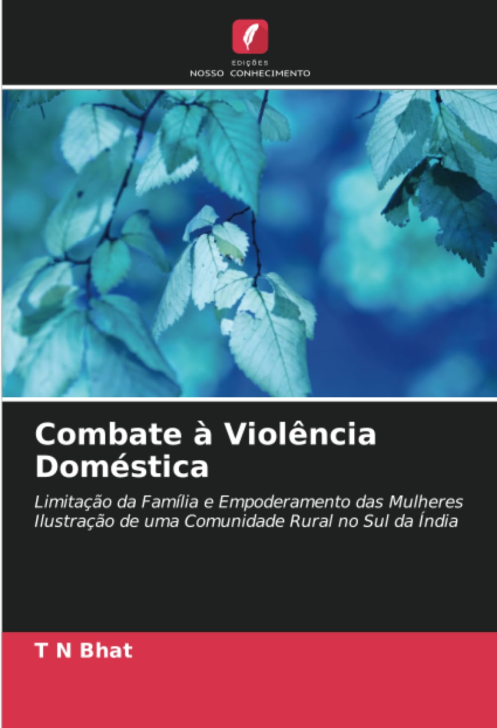 Combate à Violência Doméstica: Limitação da Família e Empoderamento das Mulheres Ilustração de uma Comunidade Rural no Sul da Índia