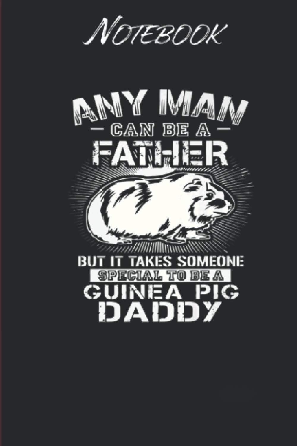 A Guinea Pig Daddy: Notebook Gift - 114 Pages - 6x9 Inches: Black Soft Cover