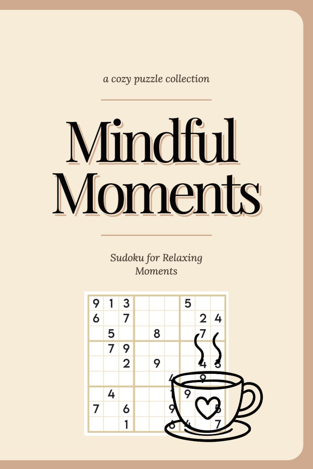 Mindful Moments: Sudoku for Relaxing Moments: 50+ Cozy Puzzles for Slow Mornings, Quiet Evenings & Peaceful Breaks | With Recipes! | Easy | Solutions included