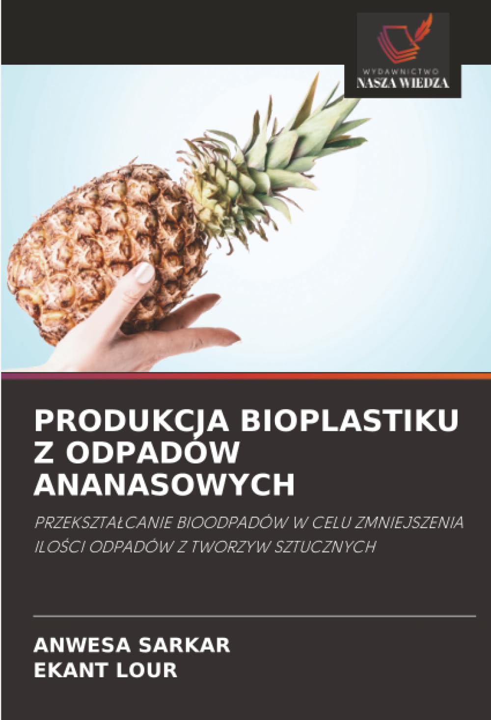 PRODUKCJA BIOPLASTIKU Z ODPADÓW ANANASOWYCH: PRZEKSZTAŁCANIE BIOODPADÓW W CELU ZMNIEJSZENIA ILOŚCI ODPADÓW Z TWORZYW SZTUCZNYCH