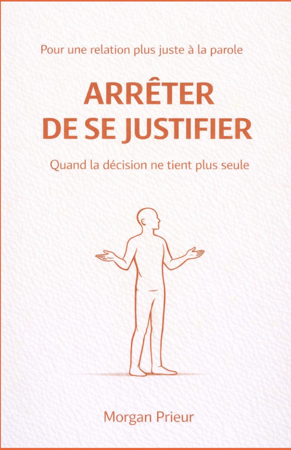 arrêter de se justifier: Quand la décision ne tient plus seule