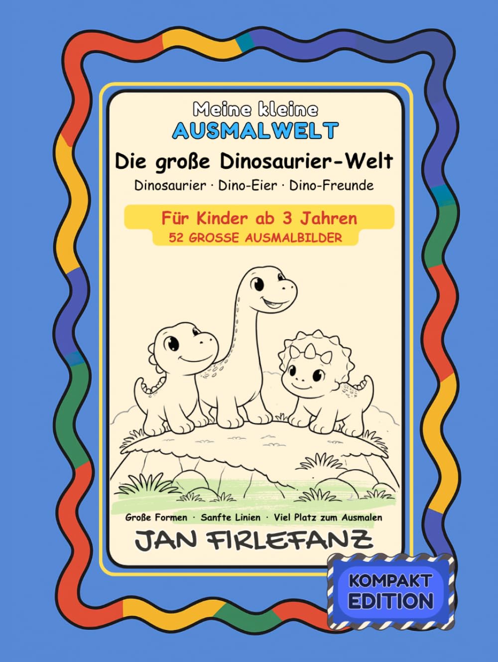 Meine kleine Ausmalwelt – Dinosaurier (Kompakt-Edition): Kompakt-Edition mit 52 großen Ausmalbildern – Liebevoll gestaltetes Dinosaurier-Malbuch für Kinder ab 3 Jahren